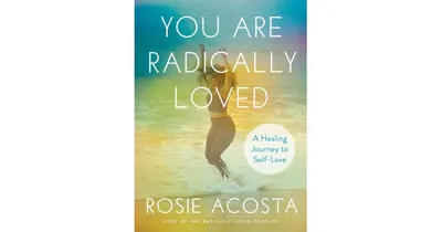 You Are Radically Loved - A Healing Journey to Self