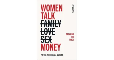 Women Talk Money, Breaking the Taboo by Rebecca Walker