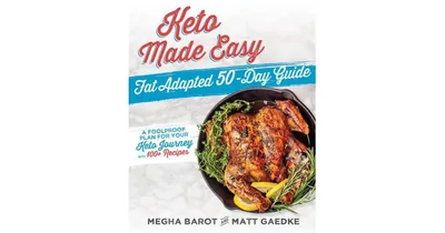 Keto Made Easy, Fat Adapted 50 Day Guide by Megha Bardot