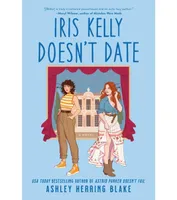 Iris Kelly Doesn't Date by Ashley Herring Blake