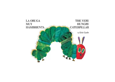 The Very Hungry Caterpillar, La oruga muy hambrienta by Eric Carle