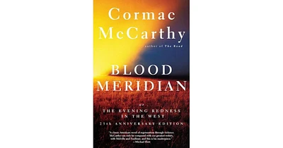 Blood Meridian, Or The Evening Redness in The West by Cormac Mccarthy