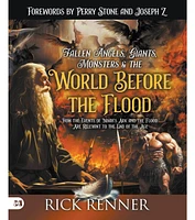 Barnes & Noble Fallen Angels, Giants, Monsters and the World Before the Flood: How the Events of Noah's Ark and the Flood Are Relevant to the End of t