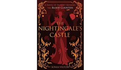 Barnes & Noble The Nightingale's Castle: A Novel of Erzsebet Bathory, the Blood Countess by Sonia Velton