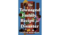 Barnes & Noble The Townsend Family Recipe For Disaster: A Novel by Shauna Robinson