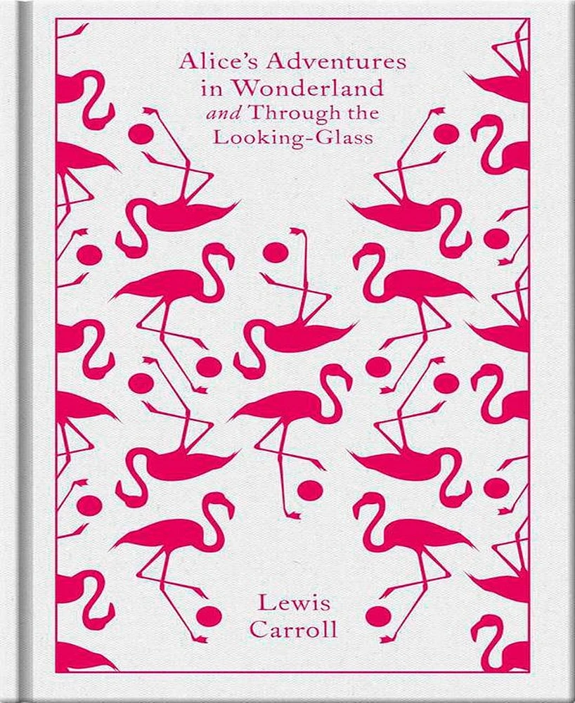 Alice's Adventures in Wonderland and Through the Looking Glass by Lewis Carroll