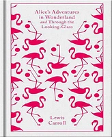 Alice's Adventures in Wonderland and Through the Looking Glass by Lewis Carroll