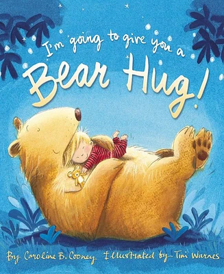 I'm Going to Give You a Bear Hug by Caroline B. Cooney