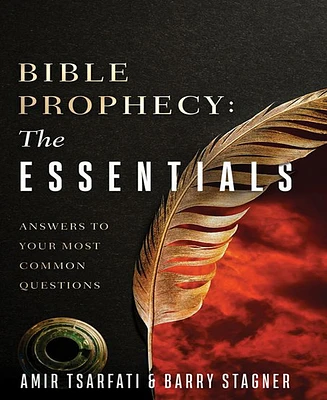 Bible Prophecy: The Essentials: Answers to Your Most Common Questions by Amir Tsarfati