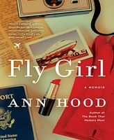 Fly Girl- A Memoir by Ann Hood