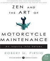 Zen and the Art of Motorcycle Maintenance- An Inquiry into Values by Robert M Pirsig