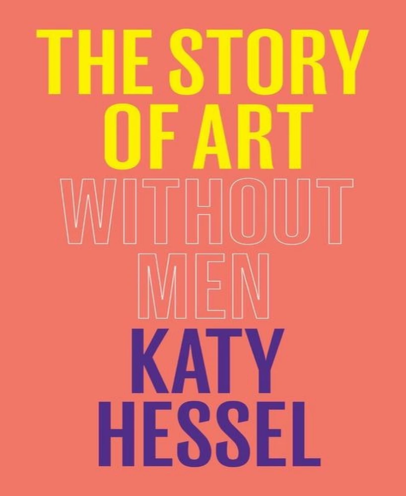 The Story of Art Without Men by Katy Hessel