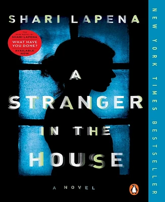 A Stranger in the House- A Novel by Shari Lapena