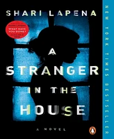 A Stranger in the House- A Novel by Shari Lapena