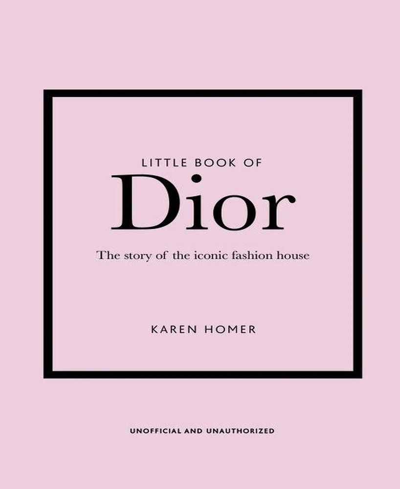 Little Book of Dior- The Story of the Iconic Fashion House by Karen Homer