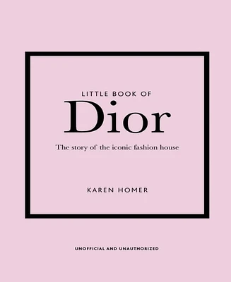 Little Book of Dior- The Story of the Iconic Fashion House by Karen Homer