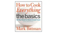 How to Cook Everything The Basics