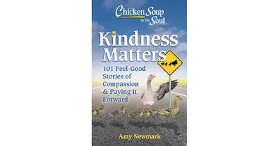 Chicken Soup for The Soul- Kindness Matters- 101 Feel