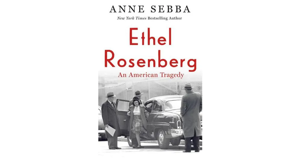 Ethel Rosenberg: An American Tragedy by Anne Sebba