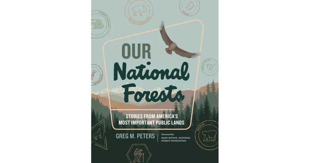 Our National Forests: Stories from America's Most Important Public Lands by Greg M. Peters