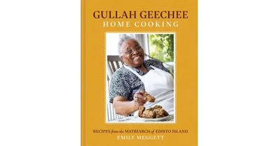 Gullah Geechee Home Cooking: Recipes from the Matriarch of Edisto Island by Emily Meggett
