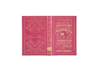 Alice's Adventures in Wonderland and Through the Looking-Glass (Barnes & Noble Collectible Editions) by Lewis Carroll