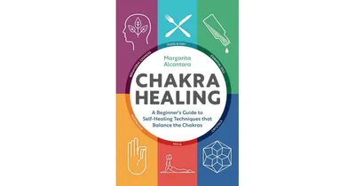 Chakra Healing: A Beginner's Guide to Self