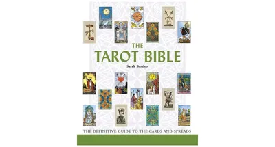 The Tarot Bible: The Definitive Guide to the Cards and Spreads by Sarah Bartlett