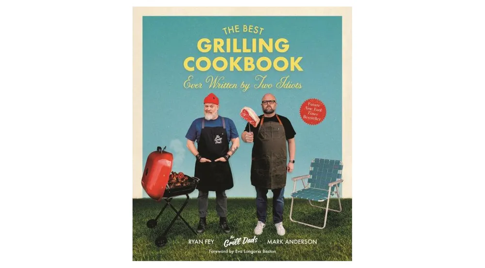 The Best Grilling Cookbook Ever Written By Two Idiots by Mark Anderson