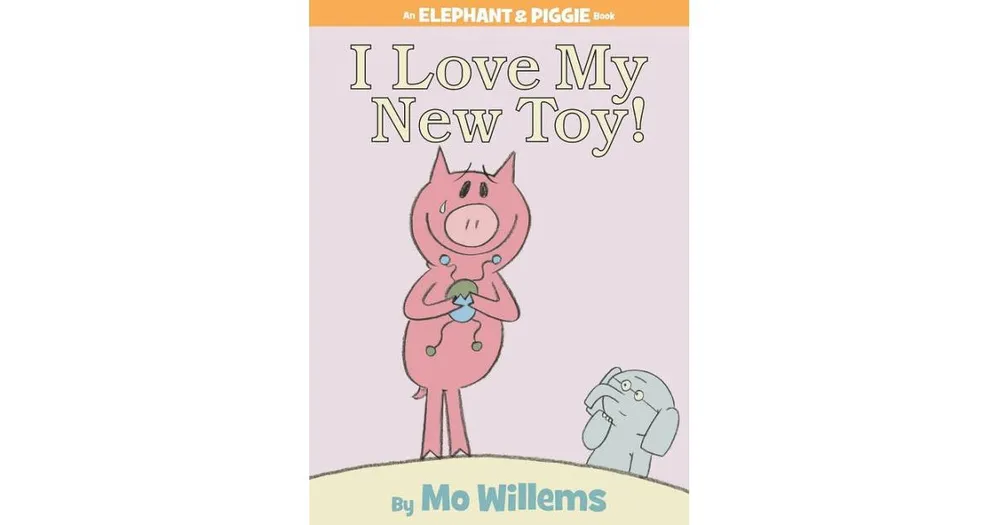 I Love My New Toy! (Elephant and Piggie Series) by Mo Willems