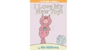 I Love My New Toy! (Elephant and Piggie Series) by Mo Willems