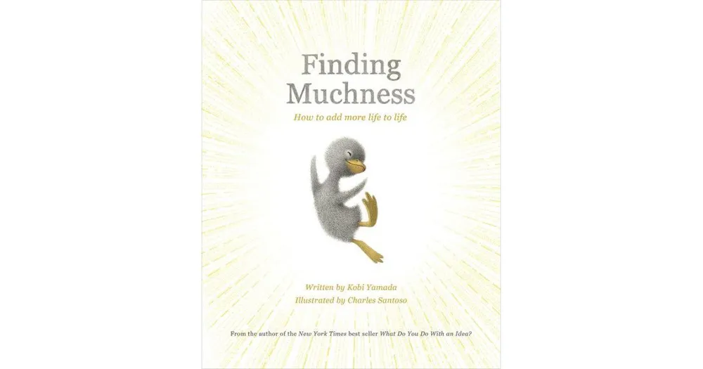 Finding Muchness: How to Add More Life to Life by Kobi Yamada