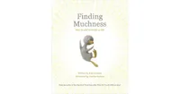 Finding Muchness: How to Add More Life to Life by Kobi Yamada