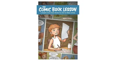 The Comic Book Lesson: A Graphic Novel That Shows You How To Make Comics by Mark Crilley