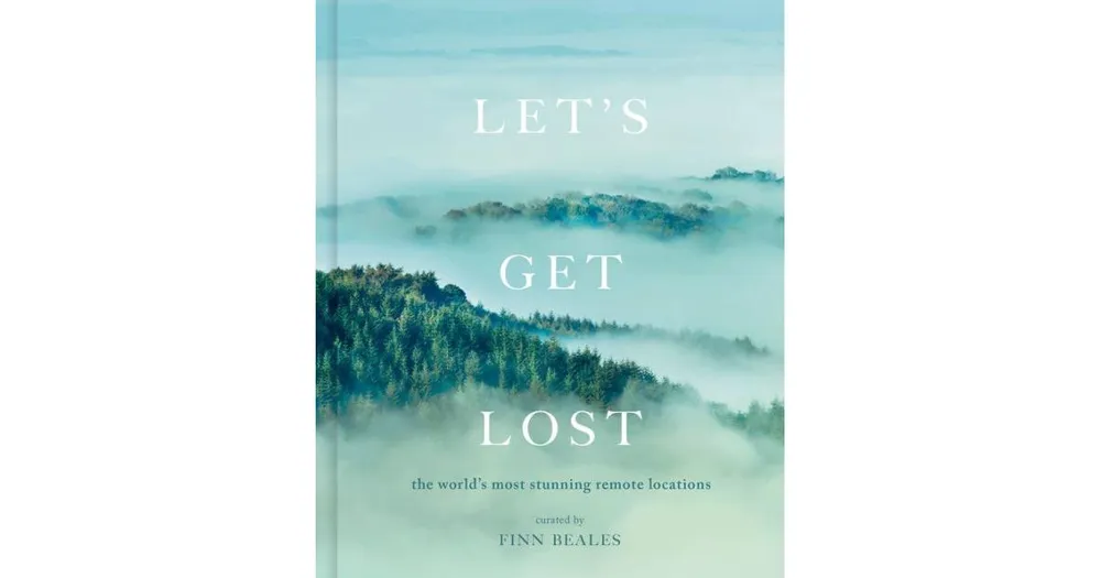 Let's Get Lost: the world's most stunning remote locations by Finn Beales