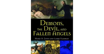 Demons, The Devil, and Fallen Angels by Marie D. Jones