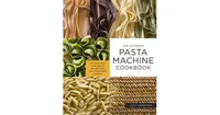 The Ultimate Pasta Machine Cookbook