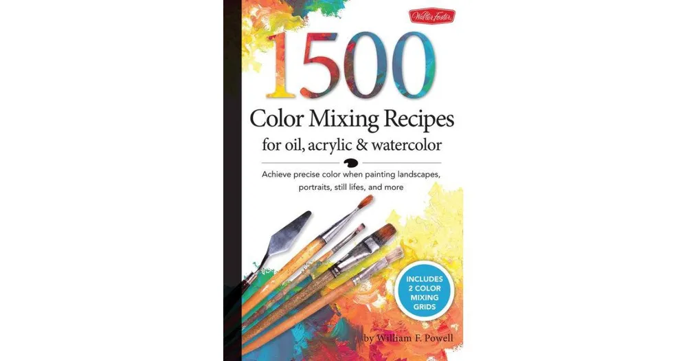 1,500 Color Mixing Recipes for Oil, Acrylic & Watercolor