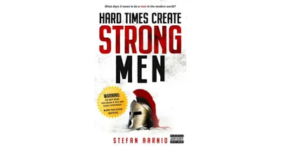 Hard Times Create Strong Men