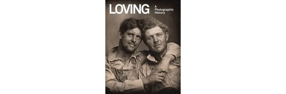 Loving - A Photographic History of Men in Love 1850S