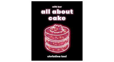 All about Cake by Christina Tosi