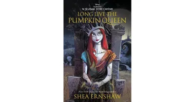Long Live the Pumpkin Queen: Tim Burton's The Nightmare Before Christmas by Shea Ernshaw