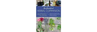 The Homesteader's Herbal Companion: The Ultimate Guide to Growing, Preserving, and Using Herbs by Amy K. Fewell