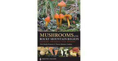 Mushrooms of the Rocky Mountain Region by Vera Stucky Evenson