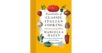 Essentials of Classic Italian Cooking: 30th Anniversary Edition by Marcella Hazan