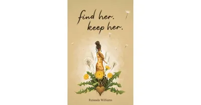Find Her. Keep Her. by Renaada Williams