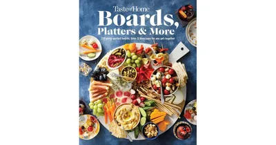 Taste of Home Boards, Platters & More: 219 Party Perfect Boards, Bites & Beverages for any Get