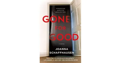 Gone for Good: A Novel by Joanna Schaffhausen