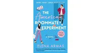 The American Roommate Experiment: A Novel by Elena Armas