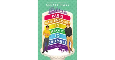 Paris Daillencourt Is About to Crumble by Alexis Hall